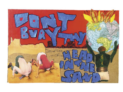 Don_t-Bury-Thy-Head-in-the-Sand-by-Beatie-WolfePostcards For Democracy by Mark Mothersbaugh & Beatie Wolfe
