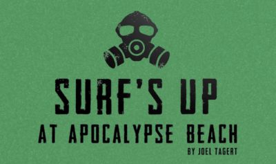 Surf's Up At Apocalypse Beach by Joel Tagert